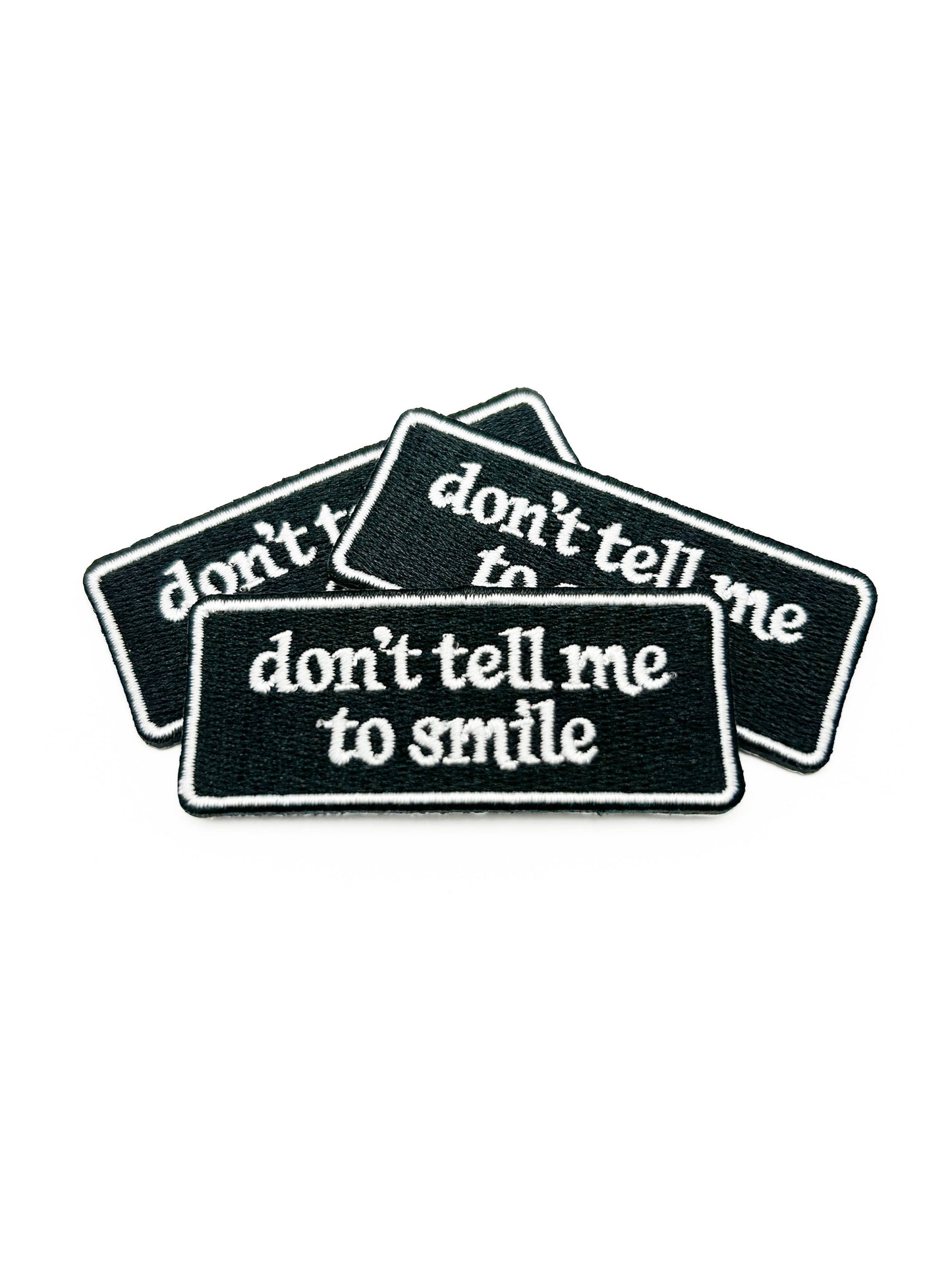 Don’t Tell Me To Smile Embroidered Patch Funny Quote Patch