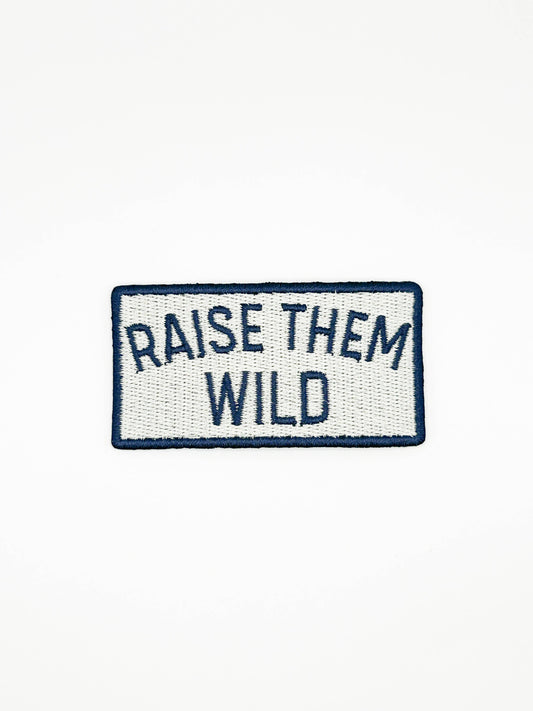 Raise Them Wild Embroidered Patch – Adventure Patch, Outdoor