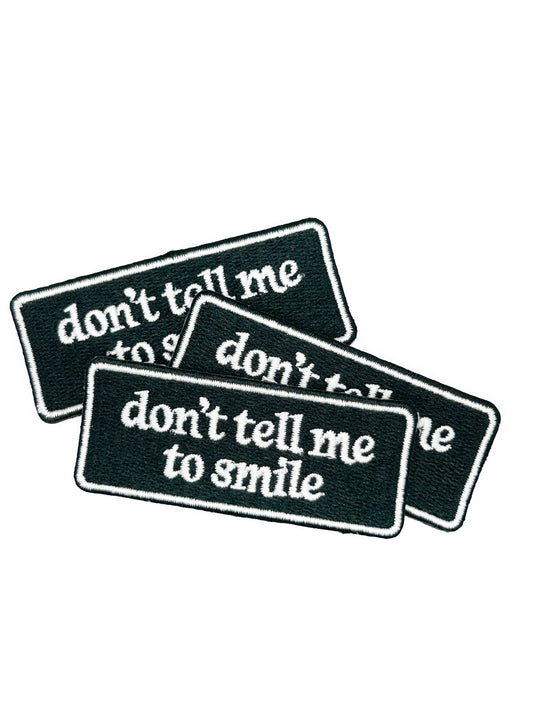 Don’t Tell Me To Smile Embroidered Patch Funny Quote Patch