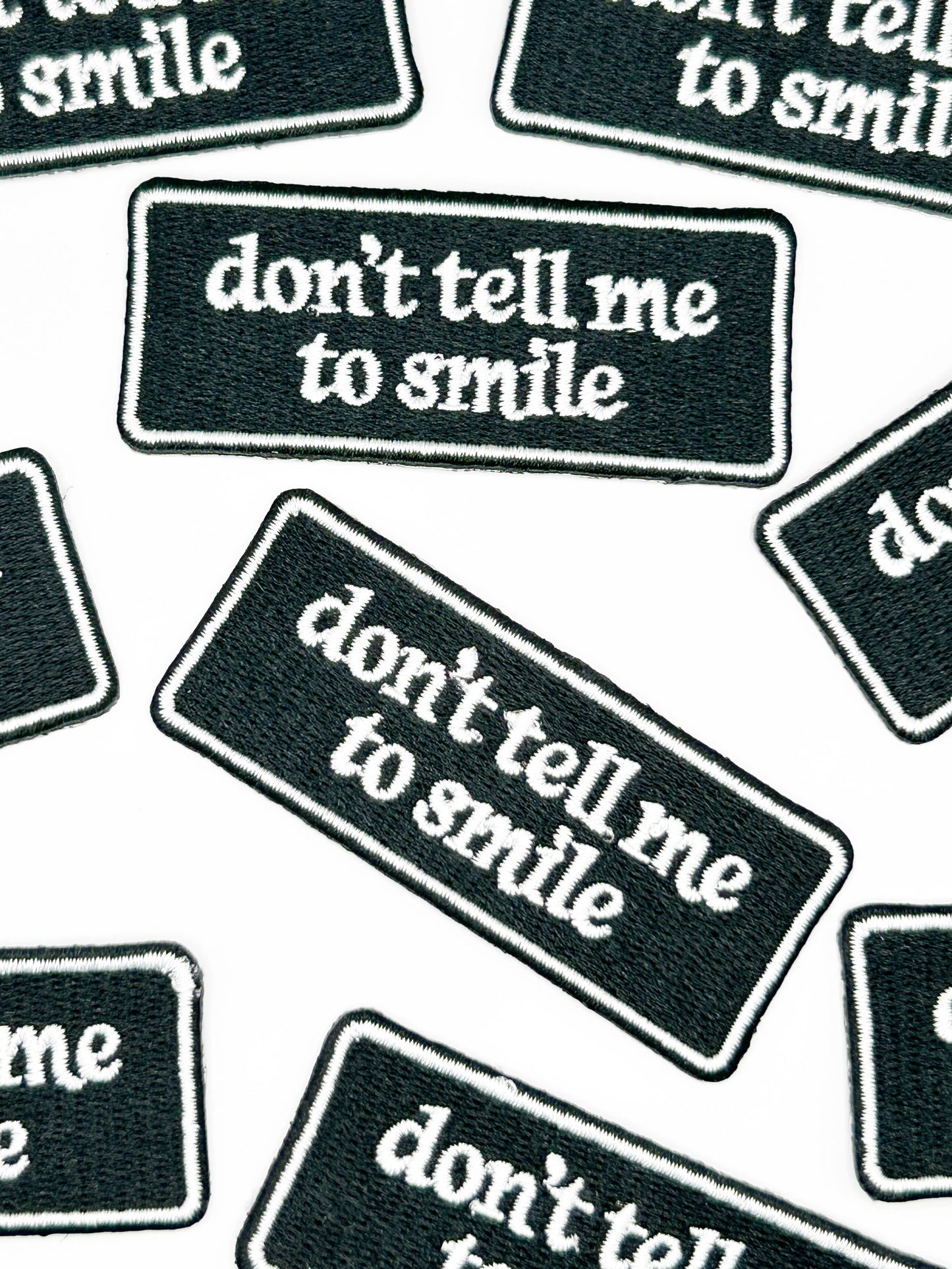 Don’t Tell Me To Smile Embroidered Patch Funny Quote Patch